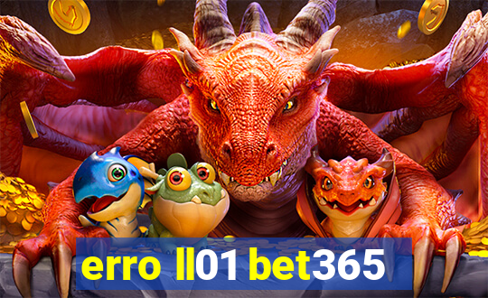 erro ll01 bet365